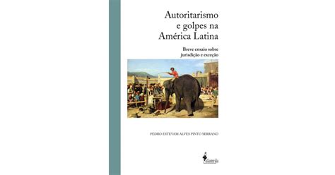 Autoritarismo E Golpes Na Am Rica Latina De Isbn
