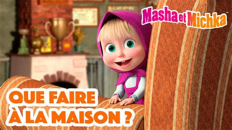 Masha Et Michka Que Faire La Maison Collection D Pisodes Youtube