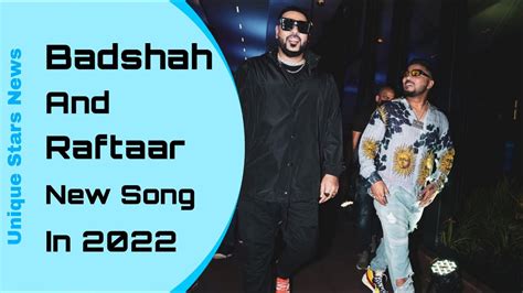 Badshah Raftaar Collaboration New Song Coming In 2022 YouTube