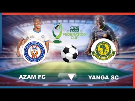 Live Azam Fc Vs Yanga Sc Crdbfederationcup Final Youtube