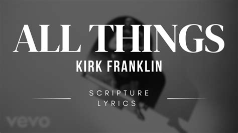 Kirk Franklin - All Things (Music Video) | Lyric Bible Verses - YouTube