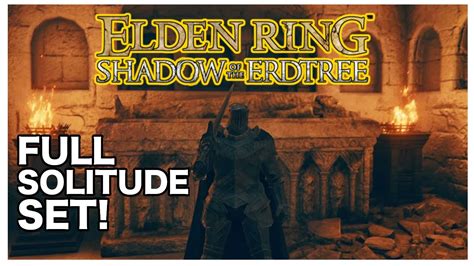 Elden Ring Solitude Set Location Easy Guide Defeat Boss Obtain Full