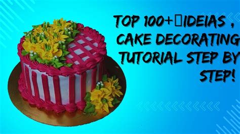 Top 100 🥰ideias Creative Birthday Cake Decorating Ideas Tips Birthday Cake Tutorial Step By