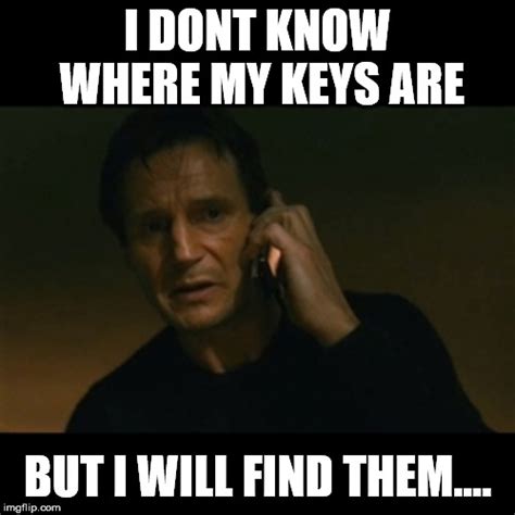 I Cant Find My Keys Imgflip