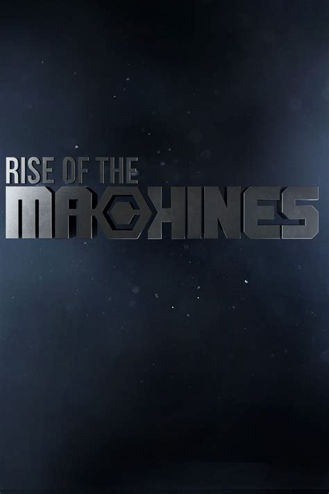 Rise Of The Machines Pictures Rotten Tomatoes