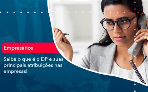 Saiba o que é o DP e suas principais atribuições nas empresas