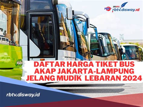 Berikut Rute Dan Daftar Harga Tiket Bus AKAP Jakarta Lampung Untuk