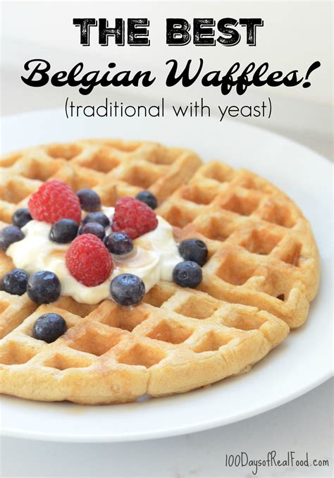 Best Belgian Waffles Traditional With Yeast 100 Days Of Real Food