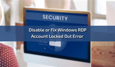 How To Disable Or Fix Windows Rdp Account Locked Out Error