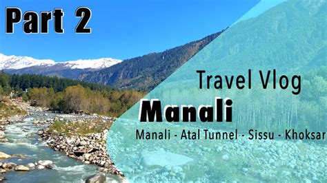 Manali L Atal Tunnel I Solang Valley I Sissu L Khoksar L Places To