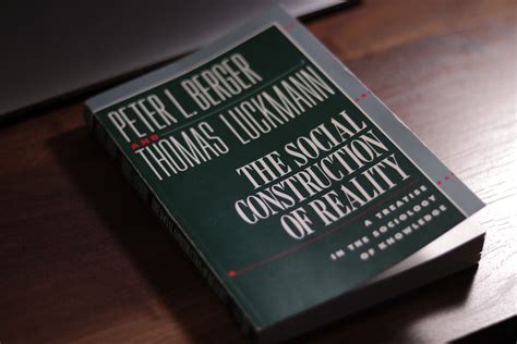 The Social Construction Of Reality By Peter Berger Thomas Luckmann