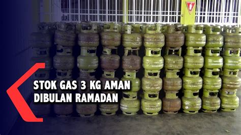 Stok Gas Kilogram Dipastikan Aman Di Bulan Ramadan Youtube