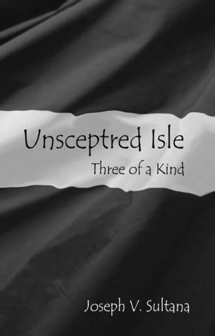 Unsceptred Isle Three Of A Kind By Joseph V Sultana Goodreads