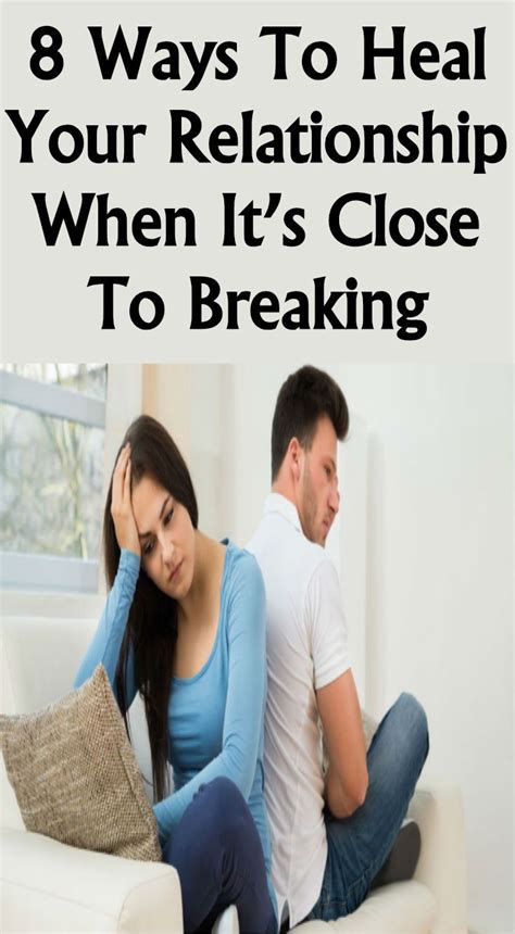 8 Ways To Heal Your Relationship When Its Close To Breaking