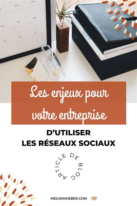 Les Enjeux Pour Votre Entreprise Dutiliser Les R Seaux Sociaux