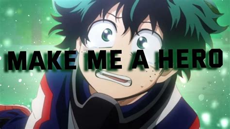 Make Me A Hero AMV Izuku Midoriya Deku My Hero Academia Boku No