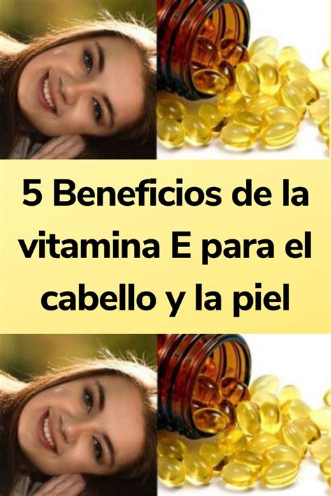 5 Beneficios De La Vitamina E Para El Cabello Y La Piel Vitamina E Cabello Vitamina E