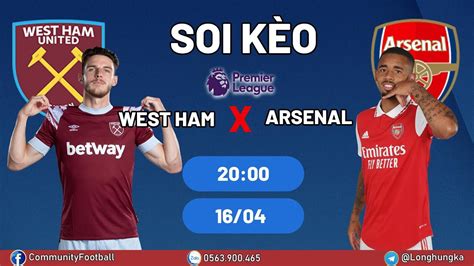 Soi Kèo Nhận Định West Ham Vs Arsenal 20h00 Ngày 164 One Football