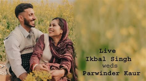 Wedding Live Ikbal Singh Weds Parwinder Kaur Youtube