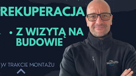 Rekuperacja W Budynku W Stanie Surowym Zamkni Tym Wizyta Na Budowie