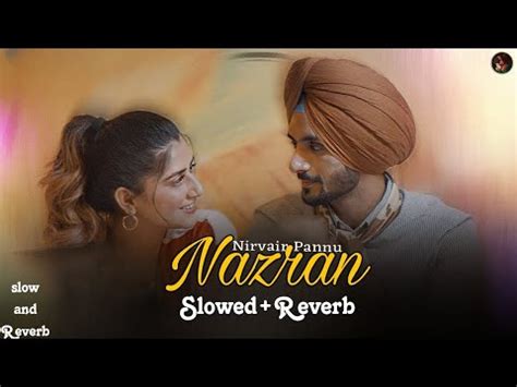 Nazran Slow Reverb Nirvair Pannu Punjabi Song Youtube