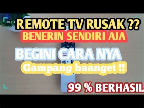 Cara Memperbaiki Remote Tv Rusak Tombol Tidak Berfungsi Youtube