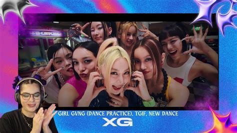 Xg Grl Gvng Dance Practice Tgif And New Dance Reaction Youtube