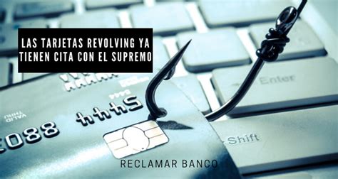 Las Tarjetas Revolving Ya Tienen Cita Con El Supremo Reclamar Banco