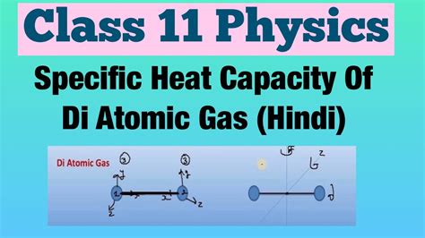 Specific Heat Capacity Of Di Atomic Gas Hindi Class 11 Physics