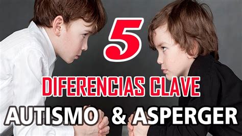 Autismo Y Asperger Las 5 Diferencias Clave Youtube