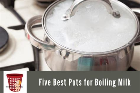 Top 5 Best Pots For Boiling Milk A Detailed Guide Hampers And Hiccups