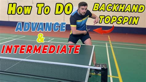 How To Do ADVANCE INTERMEDIATE Level Backhand Topspin Table Tennis