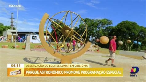 Parque Astron Mico De Crici Ma Tem Programa O Especial Para