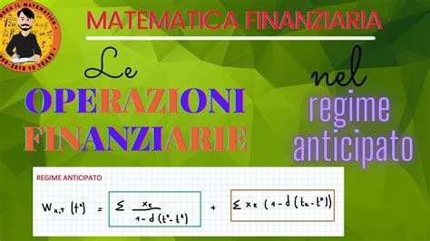 VALORE DI UN OPERAZIONE FINANZIARIA NEL REGIME ANTICIPATO Matematica