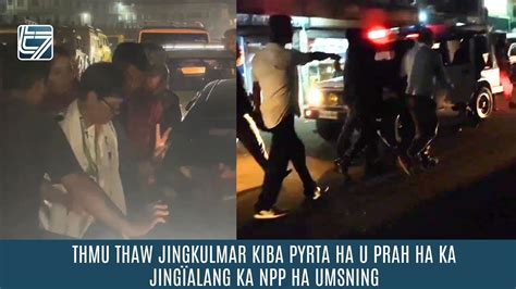 Thmu Thaw Jingkulmar Kiba Pyrta Ha U Prah Ha Ka Jing Alang Ka Npp Ha