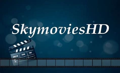 Skymovieshd A Comprehensive Guide To Free Movie Streaming