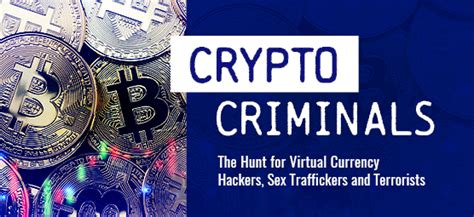 Crypto Criminals The Hunt For Virtual Currency Hackers Sex