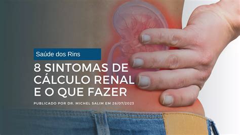 8 Sintomas de Cálculo Renal e o Que Fazer Um Guia para Identificar e