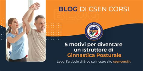 Motivi Per Diventare Un Istruttore Di Ginnastica Posturale Csen Corsi