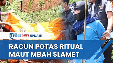 Ritual Maut Mbah Slamet Minumkan Racun Potas Pada Korbannya Karena