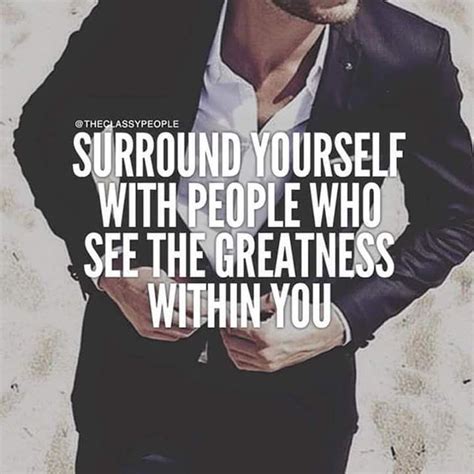 Surround Yourself With Greatness Quotes