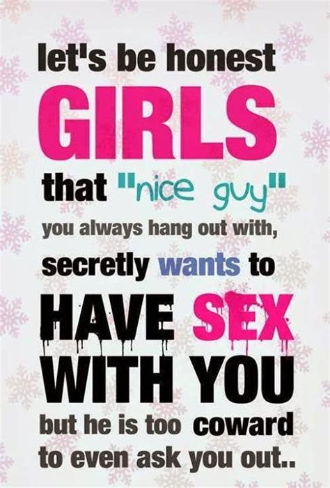Let S Be Honest Girls That Nice Guy You Always Hang Out With Secretly Wants To Have Sex With