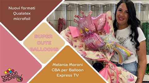 SUPER CUTE BALLOONS Nuovi Palloncini Qualatex Con Melania Moroni CBA