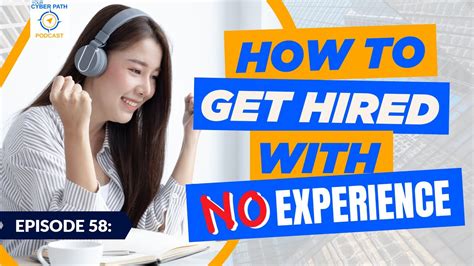 Ep 58 How To Get Hired With No Experience Youtube