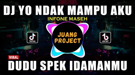 DJ YO NDAK MAMPU AKU DUDU SPEK IDAMANMU REMIX VIRAL TIKTOK TERBARU 2022