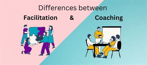 Understanding The Differences Between Facilitation And Coaching In