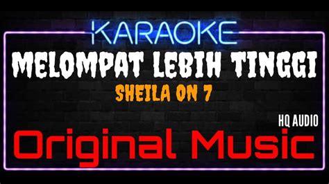 Karaoke Melompat Lebih Tinggi Original Music Hq Audio Sheila On