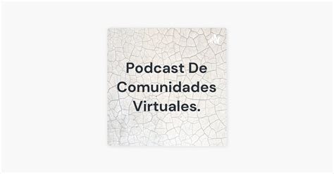 ‎podcast De Comunidades Virtuales On Apple Podcasts