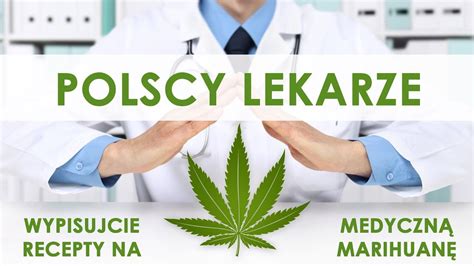 Polscy Lekarze Wypisujcie Recepty Na Medyczn Marihuan Youtube