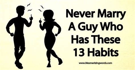 Never Marry A Guy Who Has These 13 Habits Never Married A Guy Who A